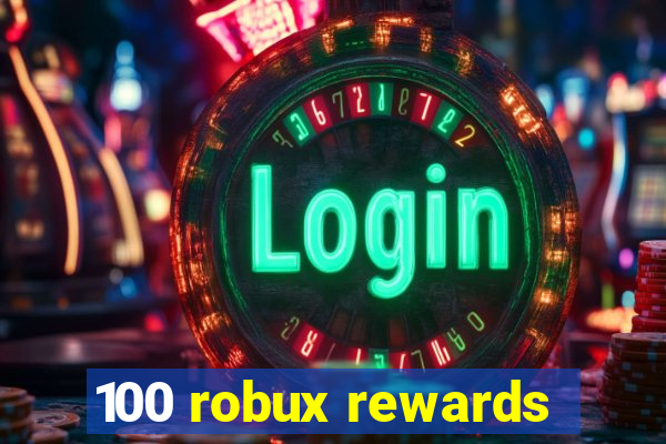 100 robux rewards